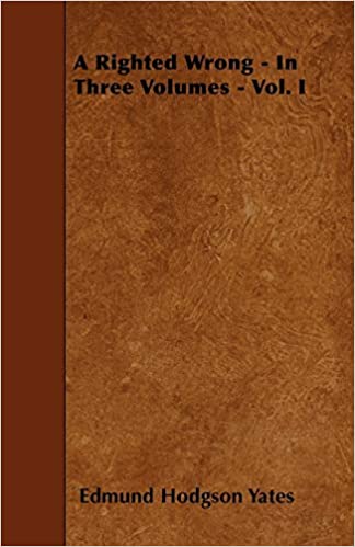 A Righted Wrong: A Novel. Volume 1 (of 3)